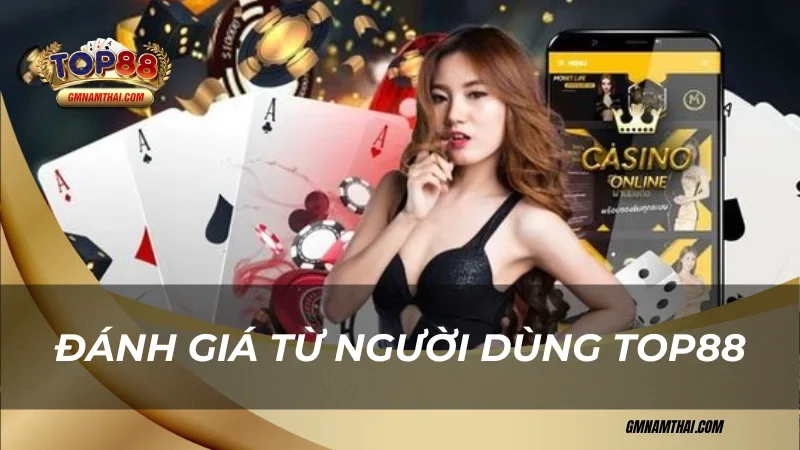 Đánh giá từ người dùng Top88 có hợp pháp không